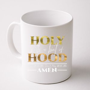 Holy With A Hint Of Hood Pray With Me Dont Play With Me Gift Meaningful Gift Coffee Mug