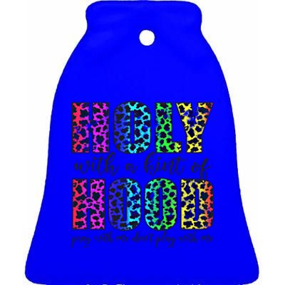 Holy With A Hint Of Hood Pray With Me Dont Play Gift Ceramic Bell Ornament