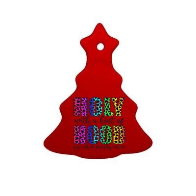 Holy With A Hint Of Hood Pray With Me Dont Play Gift Ceramic Tree Ornament