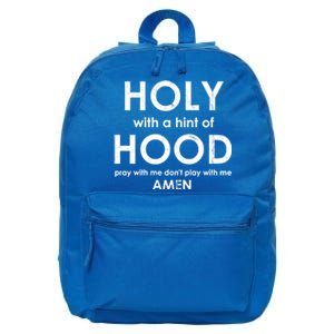 Holy With A Hint Of Hood Pray With Me Dont Play With Me God Funny Gift 16 in Basic Backpack