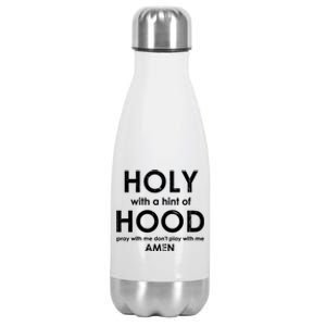 Holy With A Hint Of Hood Pray With Me Dont Play With Me God Funny Gift Stainless Steel Insulated Water Bottle