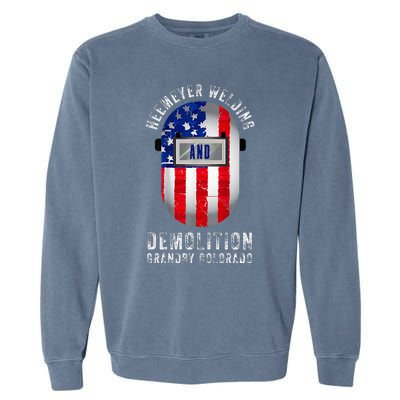 Heemeyer Welding And Demolition Grandby Colorado Welder Garment-Dyed Sweatshirt