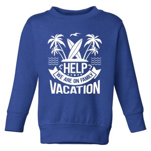 Help We Are On Family Vacation Summer Costume Summer Meaningful Gift Toddler Sweatshirt