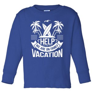 Help We Are On Family Vacation Summer Costume Summer Meaningful Gift Toddler Long Sleeve Shirt