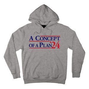 Harris Walz A Concept Of A Plan Tall Hoodie