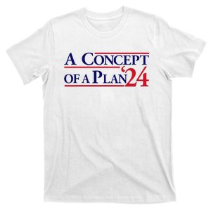 Harris Walz A Concept Of A Plan T-Shirt