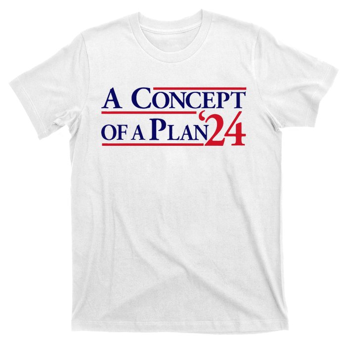 Harris Walz A Concept Of A Plan T-Shirt