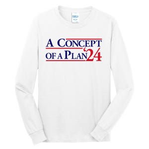 Harris Walz A Concept Of A Plan Tall Long Sleeve T-Shirt