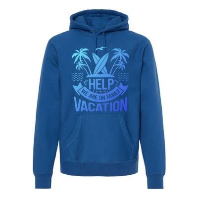 Help We Are On Family Vacation Summer Costume Summer Gift Premium Hoodie