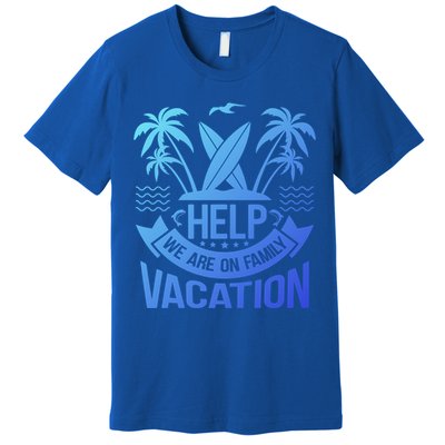 Help We Are On Family Vacation Summer Costume Summer Gift Premium T-Shirt