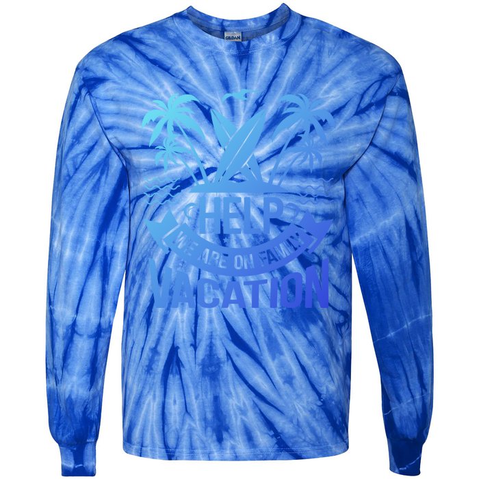 Help We Are On Family Vacation Summer Costume Summer Gift Tie-Dye Long Sleeve Shirt