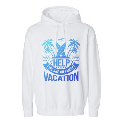 Help We Are On Family Vacation Summer Costume Summer Gift Garment-Dyed Fleece Hoodie