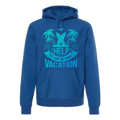 Help We Are On Family Vacation Summer Costume Summer Gift Premium Hoodie