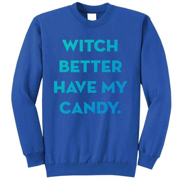 Halloween Witch Better Have My Candy Gift Sweatshirt