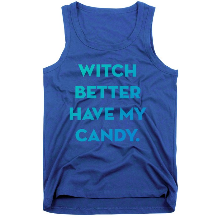 Halloween Witch Better Have My Candy Gift Tank Top