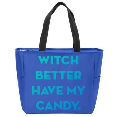 Halloween Witch Better Have My Candy Gift Zip Tote Bag