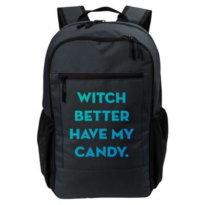 Halloween Witch Better Have My Candy Gift Daily Commute Backpack