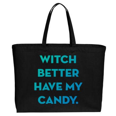 Halloween Witch Better Have My Candy Gift Cotton Canvas Jumbo Tote