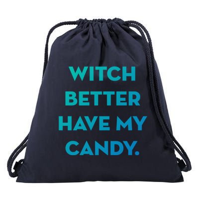 Halloween Witch Better Have My Candy Gift Drawstring Bag