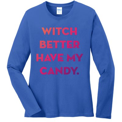 Halloween Witch Better Have My Candy Gift Ladies Long Sleeve Shirt