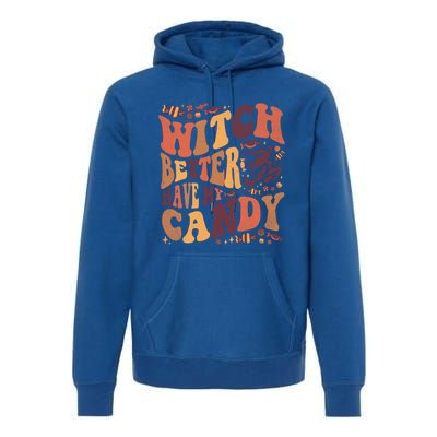 Halloween Witch Better Have My Candy Gift Premium Hoodie