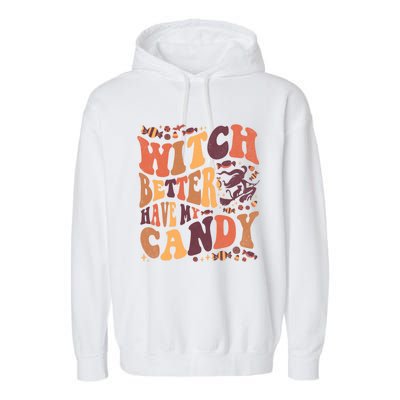 Halloween Witch Better Have My Candy Gift Garment-Dyed Fleece Hoodie