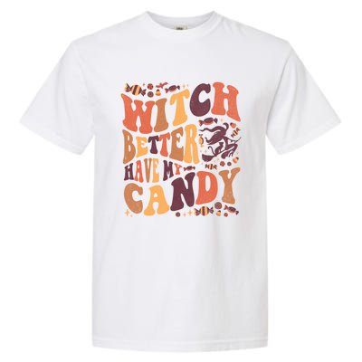 Halloween Witch Better Have My Candy Gift Garment-Dyed Heavyweight T-Shirt