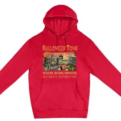 HalloweenTown Where Being Normal Is Vastly Overrated Premium Pullover Hoodie