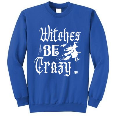 Halloween Witches Be Crazy Funny Graphic Tees Funny Gift Sweatshirt