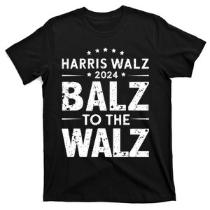 Harris Walz Balz To Walz 2024 Presidential Election Funny T-Shirt