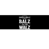 Harris Walz Balz To Walz 2024 Presidential Election Funny Bumper Sticker