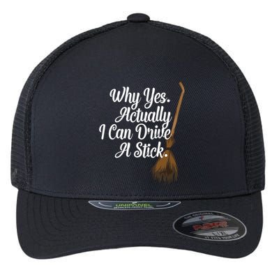Halloween Witch Broom Why Yes Actually I Can Drive A Stick Gift Flexfit Unipanel Trucker Cap