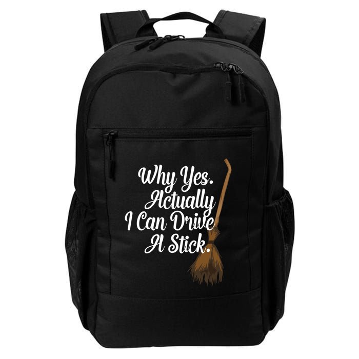 Halloween Witch Broom Why Yes Actually I Can Drive A Stick Gift Backpack