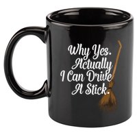 Halloween Witch Broom Why Yes Actually I Can Drive A Stick Gift 11oz C Handle Ceramic Mug