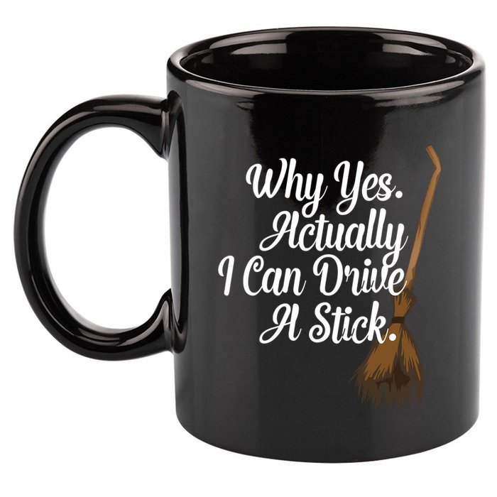 Halloween Witch Broom Why Yes Actually I Can Drive A Stick Gift 11oz C Handle Ceramic Mug