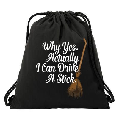 Halloween Witch Broom Why Yes Actually I Can Drive A Stick Gift Drawstring Bag