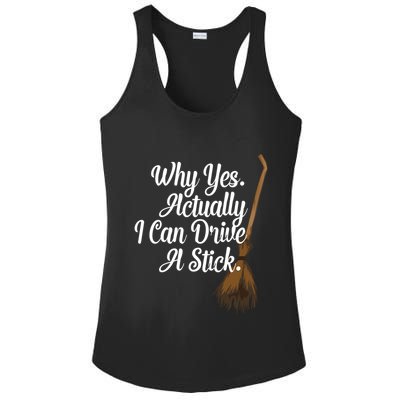 Halloween Witch Broom Why Yes Actually I Can Drive A Stick Gift Ladies PosiCharge Competitor Racerback Tank
