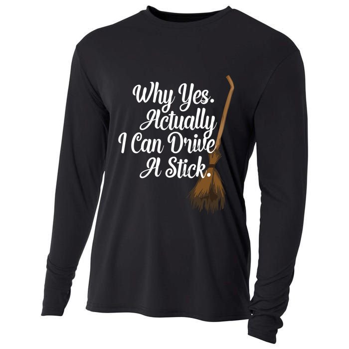 Halloween Witch Broom Why Yes Actually I Can Drive A Stick Gift Cooling Performance Long Sleeve Crew