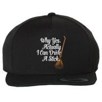 Halloween Witch Broom Why Yes Actually I Can Drive A Stick Gift Wool Snapback Cap
