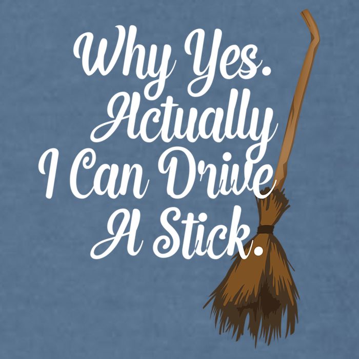 Halloween Witch Broom Why Yes Actually I Can Drive A Stick Gift Garment-Dyed Sweatshirt