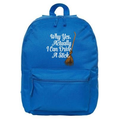 Halloween Witch Broom Why Yes Actually I Can Drive A Stick Gift 16 in Basic Backpack