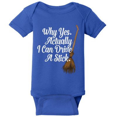 Halloween Witch Broom Why Yes Actually I Can Drive A Stick Gift Baby Bodysuit