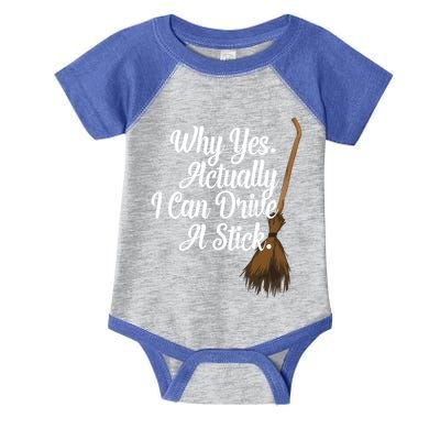 Halloween Witch Broom Why Yes Actually I Can Drive A Stick Gift Infant Baby Jersey Bodysuit