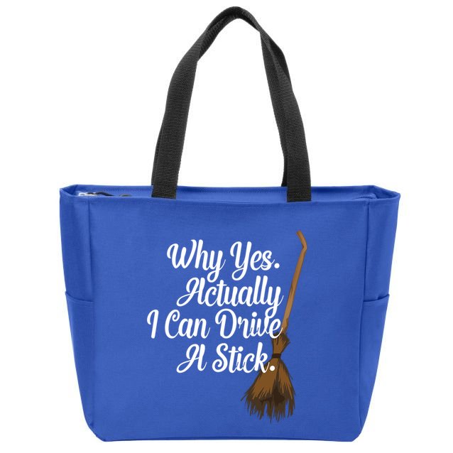 Halloween Witch Broom Why Yes Actually I Can Drive A Stick Gift Zip Tote Bag