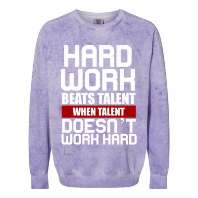 Hard Work Beats Talent When Talent Doesn't Work Hard Colorblast Crewneck Sweatshirt