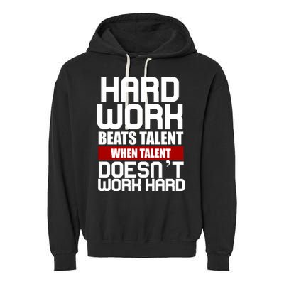 Hard Work Beats Talent When Talent Doesn't Work Hard Garment-Dyed Fleece Hoodie