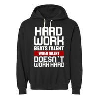 Hard Work Beats Talent When Talent Doesn't Work Hard Garment-Dyed Fleece Hoodie