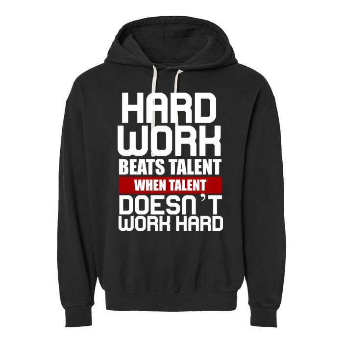 Hard Work Beats Talent When Talent Doesn't Work Hard Garment-Dyed Fleece Hoodie