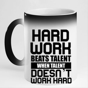 Hard Work Beats Talent When Talent Doesn't Work Hard 11oz Black Color Changing Mug