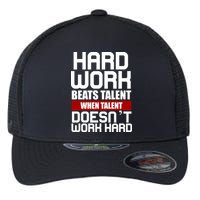 Hard Work Beats Talent When Talent Doesn't Work Hard Flexfit Unipanel Trucker Cap